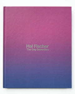 Hal Fischer - THE GAY SEVENTIES